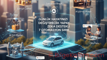 Günlük Hayatınızı Dönüştürecek Yapay Zeka Destekli 7 Otomasyon Sırrı: Verimlilik ve Üretkenlik Rehberi