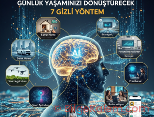 Yapay Zeka Devrimi: Günlük Yaşamınızı Dönüştürecek 7 Gizli Yöntem