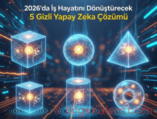 2026’da İş Hayatını Dönüştürecek 5 Gizli Yapay Zeka Çözümü: Stratejik Bir Bakış