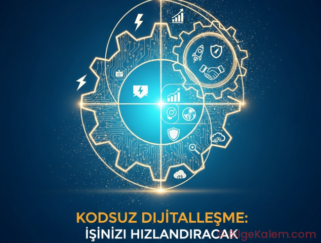 Kodsuz Dijitalleşme: İşinizi Hızlandıracak 7 Devrim Niteliğinde Çözüm