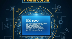 PC’nizi Kurtaracak Mavi Ekran Hatası: 7 Kesin Çözüm ve Önleyici Tedbirler