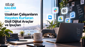 Uzaktan Çalışanların Hayatını Kurtaran Gizli Dijital Araçlar ve İpuçları