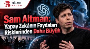 Sam Altman: Yapay Zekânın Faydaları Risklerinden Daha Büyük