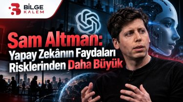 Sam Altman: Yapay Zekânın Faydaları Risklerinden Daha Büyük