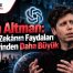 Sam Altman: Yapay Zekânın Faydaları Risklerinden Daha Büyük