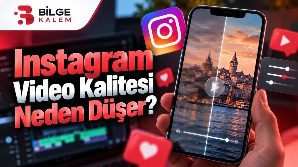 Instagram Video Kalitesi Neden Düşer? İşte En Etkili Çözüm Yolları