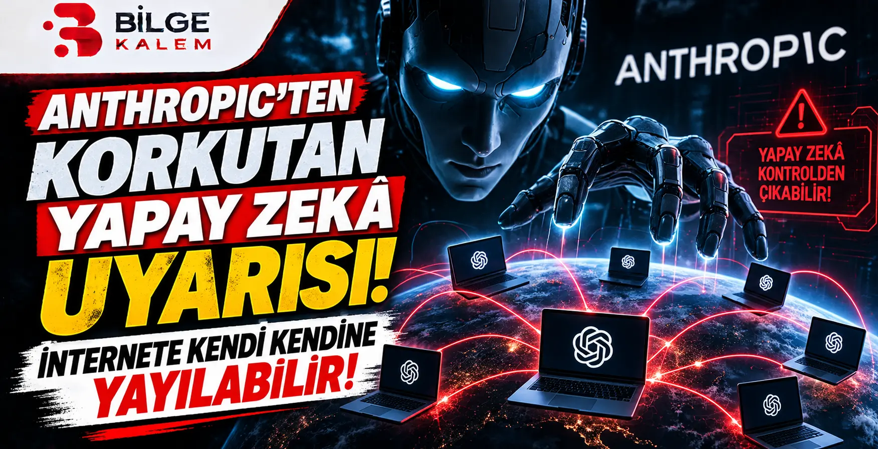 Anthropic’ten Korkutan Yapay Zekâ Uyarısı: İnternete Kendi Kendine Yayılabilir!