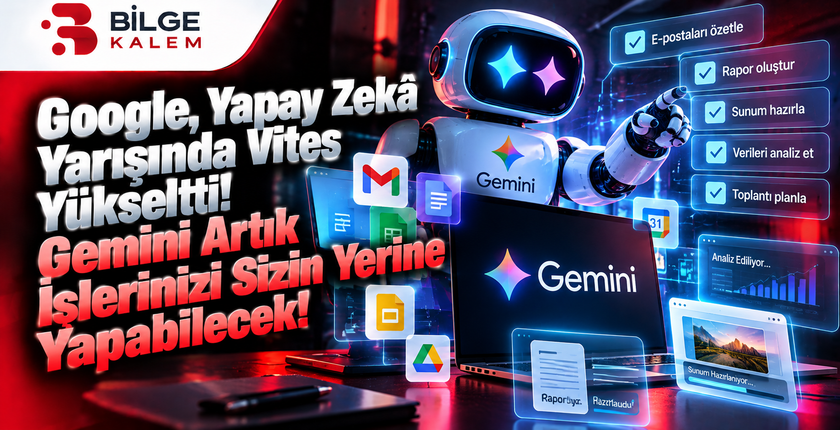 Google, Yapay Zekâ Yarışında Vites Yükseltti! Gemini Artık İşlerinizi Sizin Yerine Yapabilecek!
