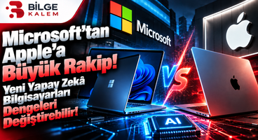Microsoft’tan Apple’a Büyük Rakip! Yeni Yapay Zekâ Bilgisayarları Dengeleri Değiştirebilir!