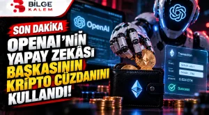 OpenAI’nin Yapay Zekâsı Başkasının Kripto Cüzdanından Para Çekti!