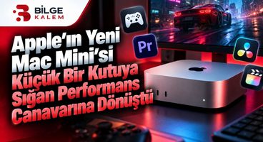 Apple’ın Yeni Mac Mini’si Küçük Bir Kutuya Sığan Performans Canavarına Dönüştü