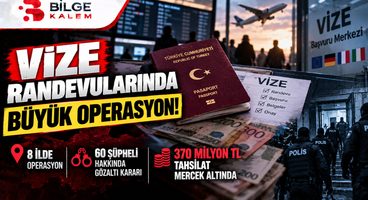 Vize Randevularında 370 Milyon TL’lik Soruşturma! 8 İlde Operasyon